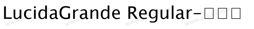 LucidaGrande Regular字体转换 LucidaGrande Regular字体转换
